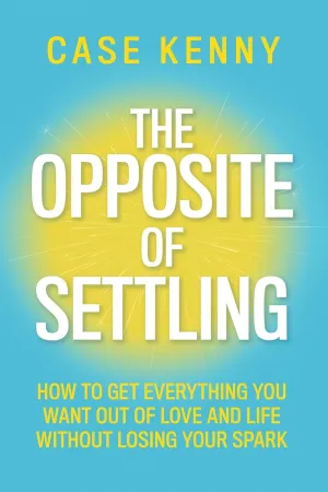 The Opposite of Settling: How to Get Everything You Want Out of Love and Life Without Losing Your Spark Hardcover  August 19, 2025
